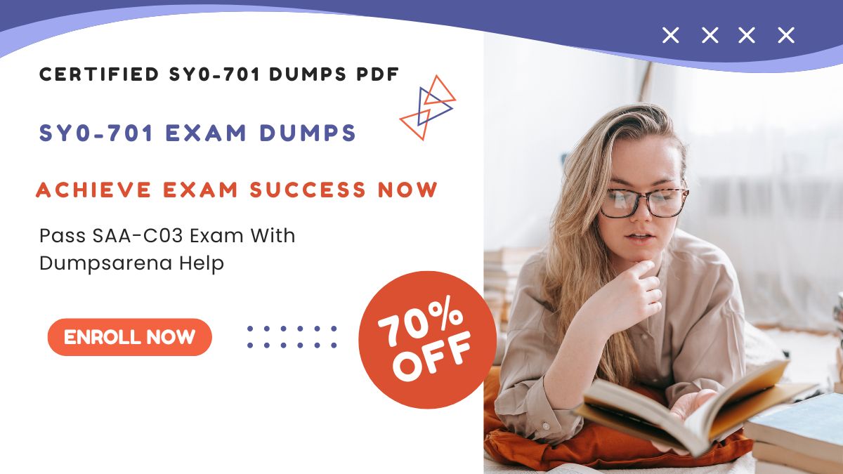 Sy0-701 Dumps You Can Trust—Dumpsarena Has You Covered!